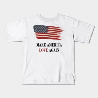 Make america love again Kids T-Shirt